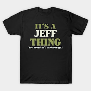 It's a Jeff Thing You Wouldn't Understand T-Shirt